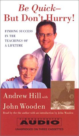 Be Quick - But Don't Hurry: Finding Success In The Teachings Of A Lifetime (3 Audio Cassettes)