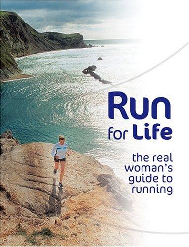 Run For Life: the real woman's guide to running