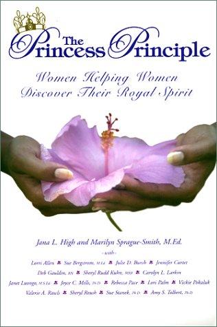 The Princess Principle: Women Helping Women Discover Their Royal Spirit