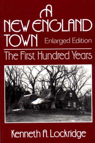 A New England Town : The First Hundred Years : Dedham, Massachusetts, 1636-1736 (Norton Essays In American History)