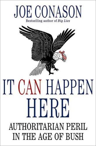 It Can Happen Here: Authoritarian Peril In The Age Of Bush