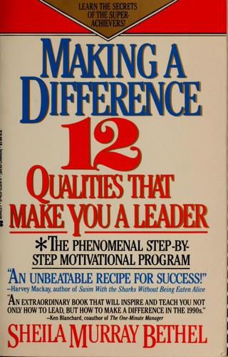 Making A Difference: Twelve Qualities That Make You A Leader