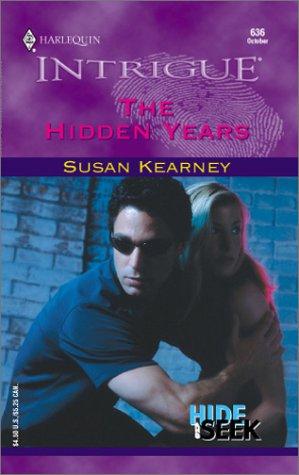The Hidden Years (Hide And Seek, Book 1) (Harlequin Intrigue Series #636)