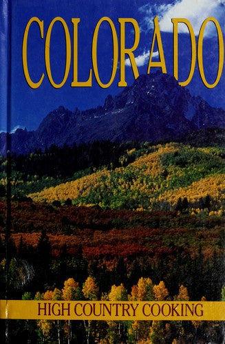 Colorado: High Country Cooking